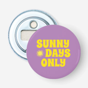 Retro Sunny Days Only Quote Happy Summer Purple  Bottle Opener