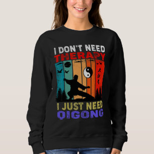 Retro Sunset I Don't Need Therapy I Just Need Qi Sweatshirt