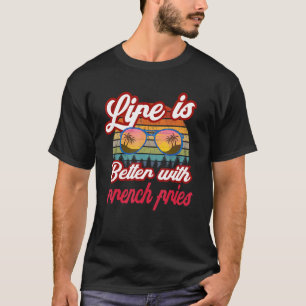 Retro Sunset Life Is Better With French Fries T-Shirt