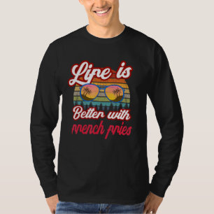 Retro Sunset Life Is Better With French Fries T-Shirt
