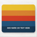 Retro Sunset Stripes with Simple Sans Serif Name Mouse Pad<br><div class="desc">Rugby Stripes - A preppy pattern with bold stripes and a name. If your art still needs to be adjusted,  click on the Customize This button. This will take you to a design area where you can move things around and even change colours!</div>