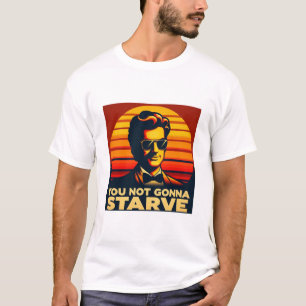Retro Sunset "You Not Gonna Starve" Motivational T-Shirt