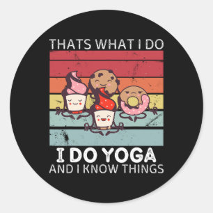 Retro Sweets Thats What I Do I Do Yoga And I Know Classic Round Sticker
