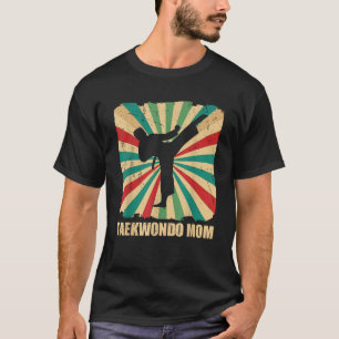 Retro Taekwondo Mom Sport Lover Gift Vintage Mothe T-Shirt