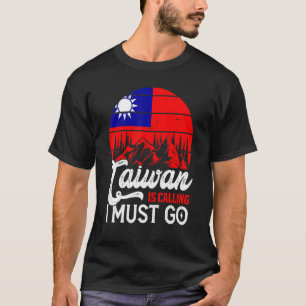 Retro Taiwan Is Calling & I Must Go Taiwanese Flag T-Shirt