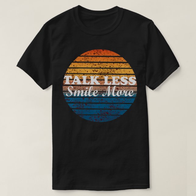 Retro Talk Less Smile More  T-Shirt (Design Front)