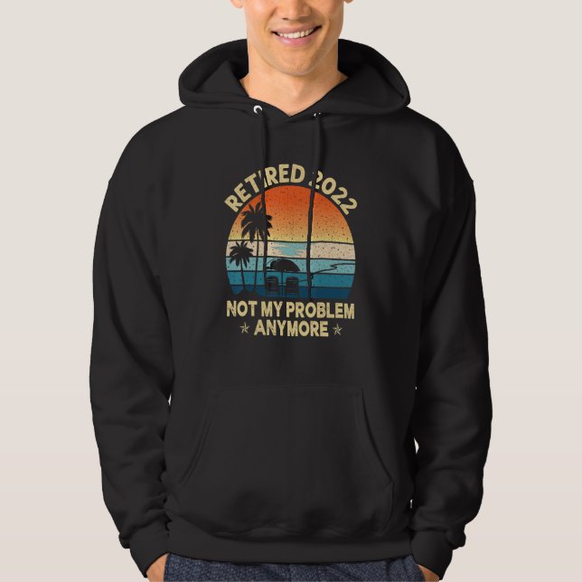 Retro Teacher Retired 2022 Not My Problem Nurse Re Hoodie (Front)