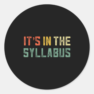 Retro Tenure Professor Its In The Syllabus College Classic Round Sticker