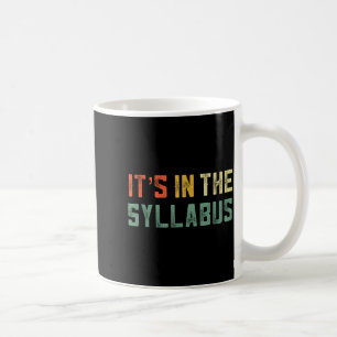 Retro Tenure Professor Its In The Syllabus College Coffee Mug