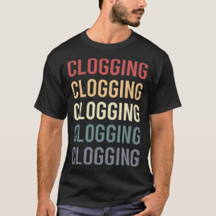 Retro Text Clogging Clog Clogger T-Shirt