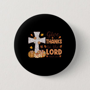 Retro Thanksgiving Give Thank To The Lord Men Wome 2 Inch Round Button