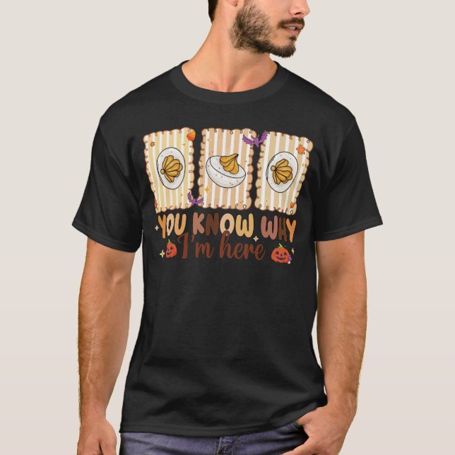 Retro Thanksgiving You Know Why I'm Here Deviled  T-Shirt (Front)