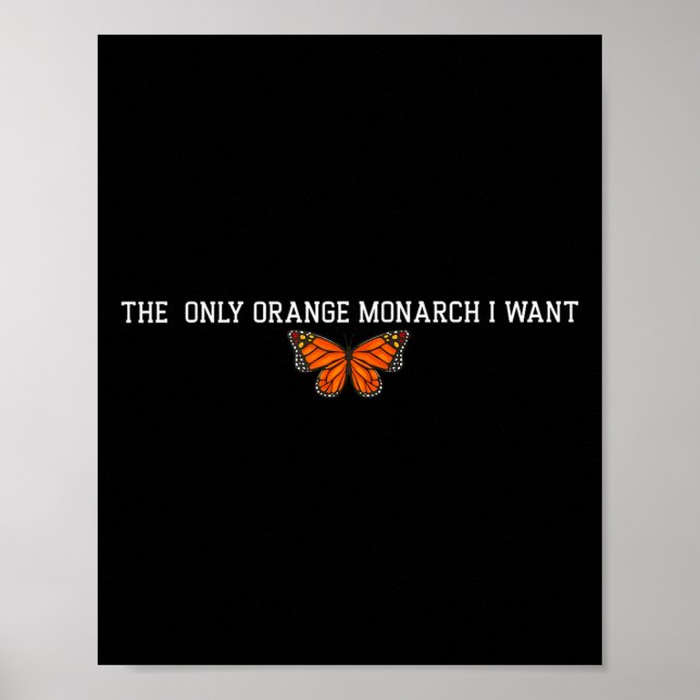 Retro The Only Orange Monarch I Want Butterfly T-s Poster (Front)