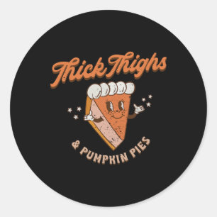 Retro Thick Thighs And Pumpkin Pies Thanksgiving F Classic Round Sticker