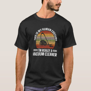 Retro This Is My Human Costume I'm Really A Vacuum T-Shirt
