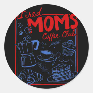 Retro tired moms coffee club funny mom life classic round sticker