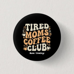 Retro Tired Moms Coffee Club Vintage Aesthetic 1 Inch Round Button