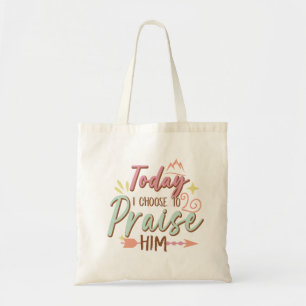 Retro Today I Choose to Praise Him Tote Bag