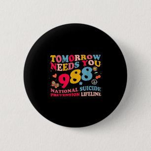 Retro Tomorrow Needs You 988 Suicide Prevention 2 Inch Round Button