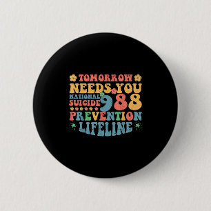 Retro Tomorrow Needs You 988 Suicide Prevention Aw 2 Inch Round Button