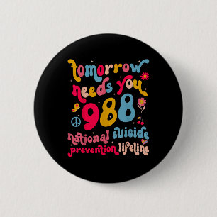 Retro Tomorrow Needs You 988 Suicide Prevention Aw 2 Inch Round Button