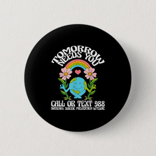 Retro Tomorrow Needs You 988 Suicide Prevention Aw 2 Inch Round Button