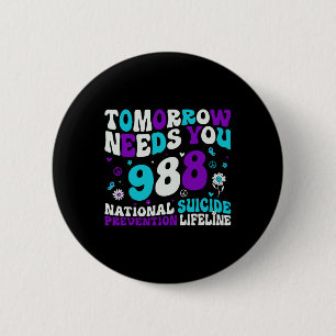 Retro Tomorrow Needs You 988 Suicide Prevention Aw 2 Inch Round Button