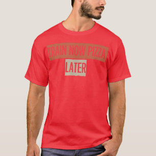 Retro, Train Now Pizza Later Funny T-Shirt