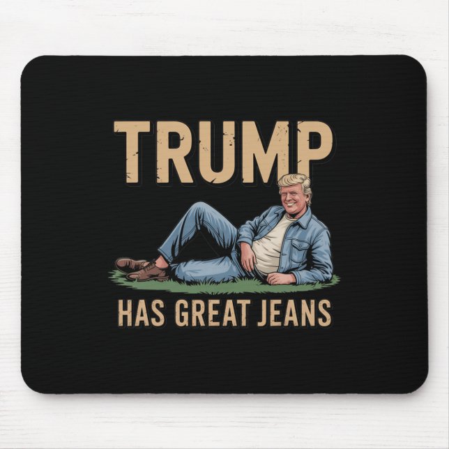 Retro Trump Has Great Jeans Funny Meme  Mouse Pad (Front)