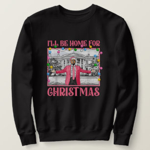 Retro Trump I'll Be Home for Christmas Trump 2024 Sweatshirt