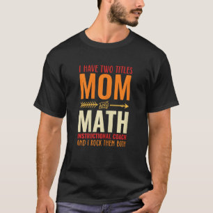 Retro Two Titles And Math Instructional Coach Mom T-Shirt