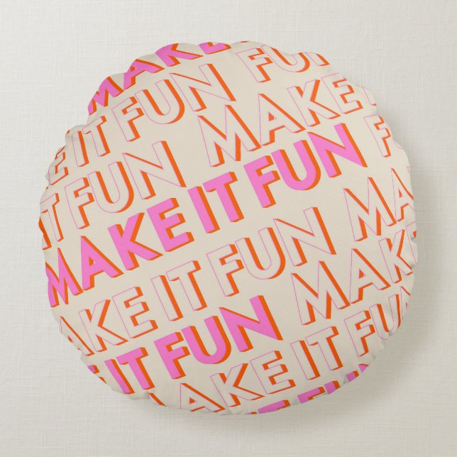 Retro typography, diagonal, 'Make It Fun'. Round Pillow (Front)
