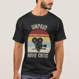 Retro Unpaid Movie Critic Film Cinema Motion Pictu T-Shirt