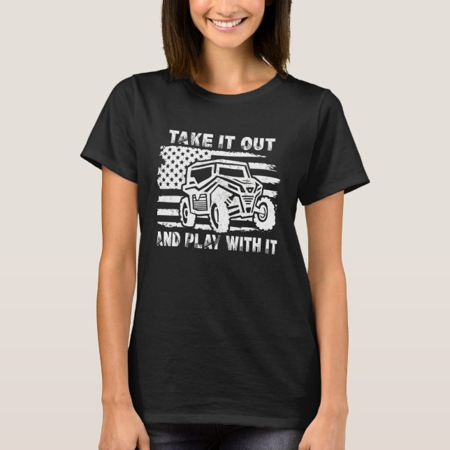 Retro Utv Take It Out Play With It Offroad SxS Mud T-Shirt (Front)