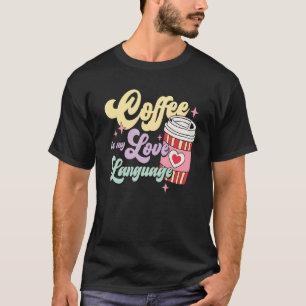 Retro Valentines Day Coffee Is my Love Language He T-Shirt