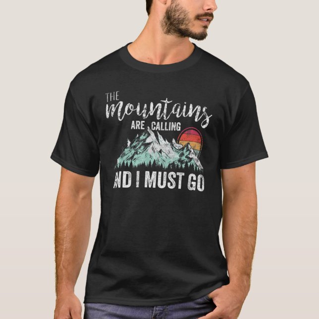 Retro Vibe Graphic Mountains Are Calling I Must Go T-Shirt (Front)