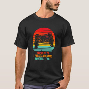Retro Video Games Gaming  Vintage I Paused My Game T-Shirt