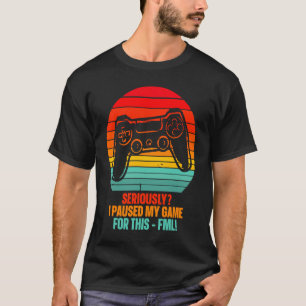 Retro Video Games Gaming Vintage I Paused My Game  T-Shirt