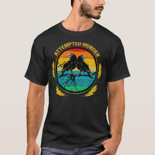 Retro Vintage Attempted Murder Crows  Ravens T-Shirt