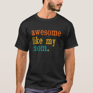 Retro Vintage Awesome Like My Mom Family Parents' T-Shirt