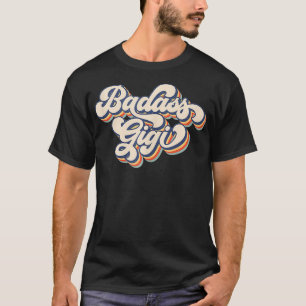 Retro Vintage Badass Gigi Funny One Badass Gigi Mo T-Shirt