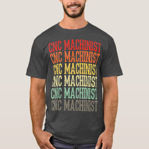 Retro Vintage CNC Machinist T-Shirt