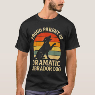 Retro Vintage Design Humor Lab Retriever Dramatic  T-Shirt