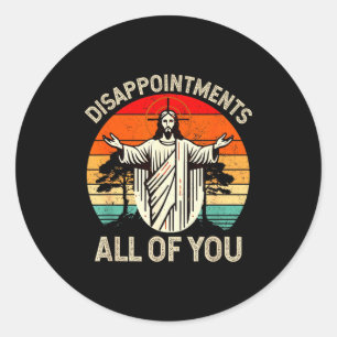 Retro Vintage Disappointment All Of You Christian  Classic Round Sticker