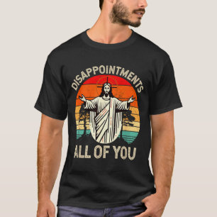 Retro Vintage Disappointment All Of You Christian  T-Shirt