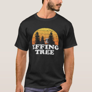 Retro Vintage Disc Golf Effing Tree  Frisbee Disc  T-Shirt
