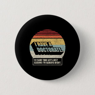 Retro Vintage Doctorate Graduation Phd I Have A Do 2 Inch Round Button