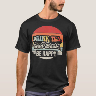 Retro Vintage Drink Tea Read Books Be Happy Funny  T-Shirt