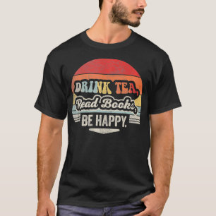 Retro Vintage Drink Tea Read Books Be Happy Funny T-Shirt