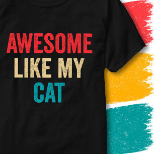 Retro Vintage Funny Quote Awesome Like My Cat T-Shirt